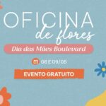 Boulevard Shopping realiza oficina em comemoração ao Dia das Mães