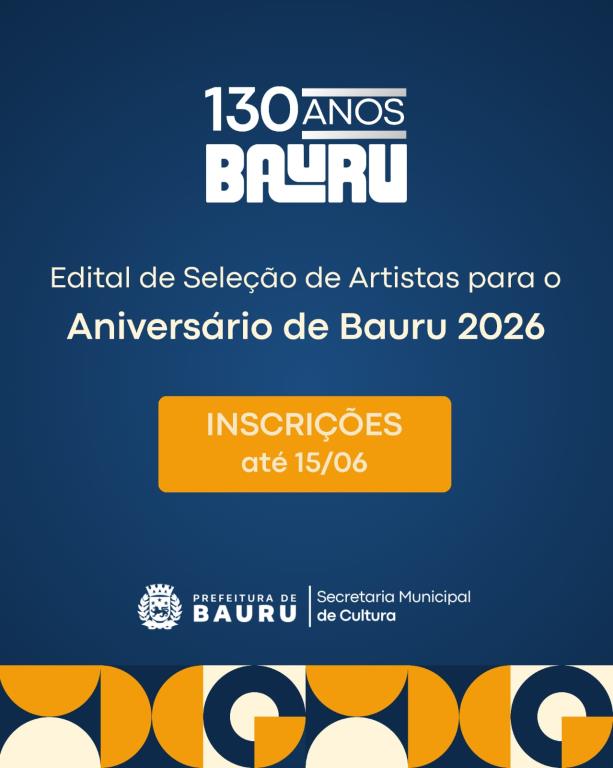 Seleção de artistas para o aniversário de Bauru segue com inscrições abertas até dia 15 de junho